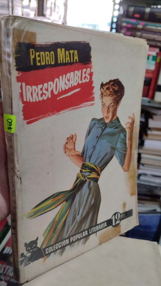 IRRESPONSABLES POR PEDRO MATA LIBRO USADO NOVELAS ALDAMA