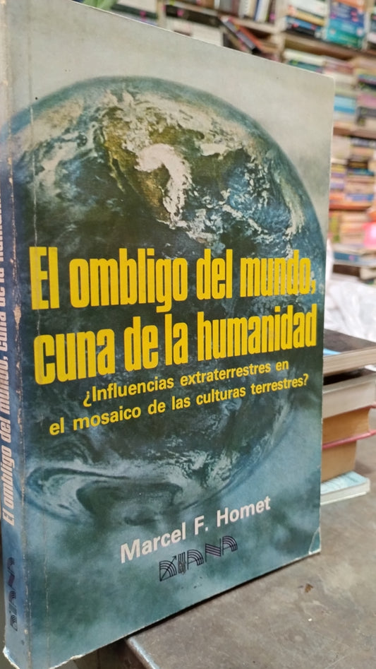 EL OMBLIGO DEL MUNDO CUNA DE LA HUMANIDAD POR MARCEL F HOMET LIBRO USADO CIENCIA ALDAMA