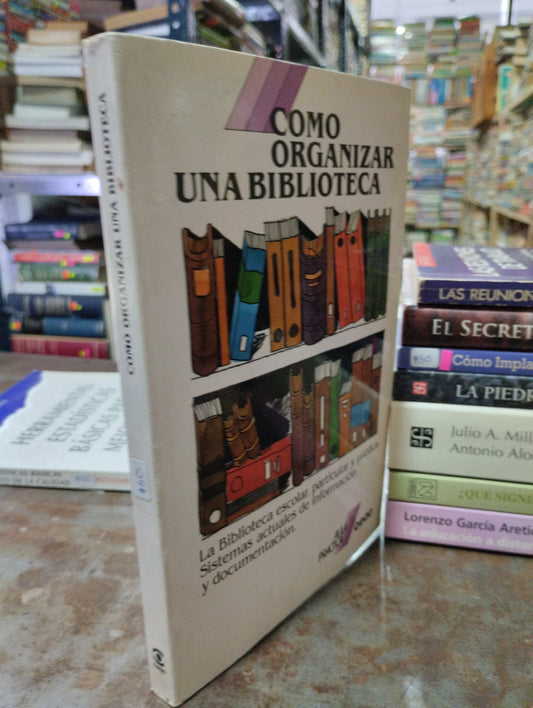 COMO ORGANIZAR UNA BIBLIOTECA USADO ADMINISTRACION ALDAMA