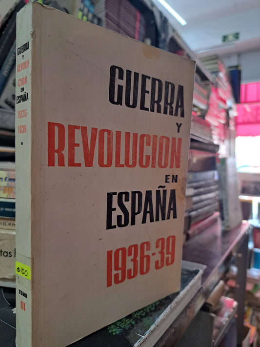 GUERRA Y REVOLUCIÓN EN ESPAÑA 1936-39 TOMO III DOLORES IBÁRRURI USADO HISTORIA LITERARIO 305