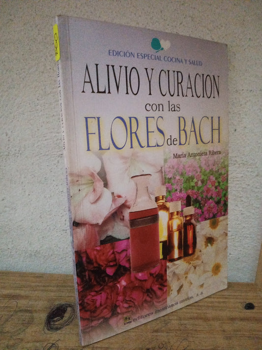 ALIVIO Y CURACION CON LAS FLORES DE BACH POR MARIA ANTONIETA RIBERA USADO SALUD LITERARIO 305