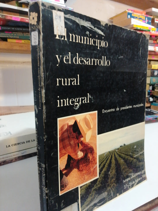 EL MUNICIPIO Y EL DESARROLLO RURAL INTEGRAL ENCUENTRO DE PRESIDENTES MUNICIPALES USADO HISTORIA JUAREZ