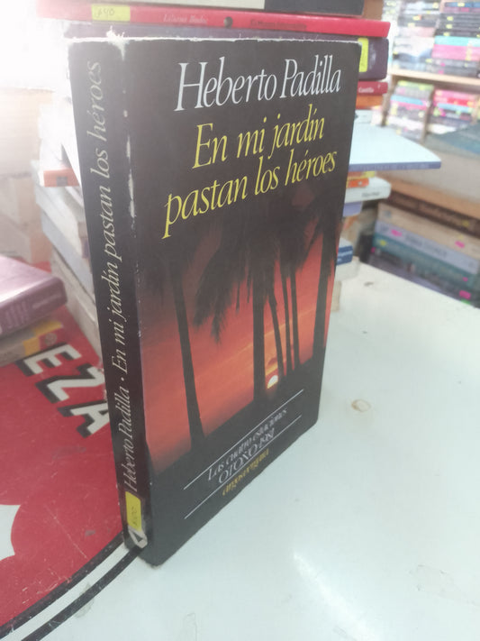 EN MI JARDIN PASTAN LOS HEROES POR HEBERTO PADILLA USADO NOVELA LITERARIO 207
