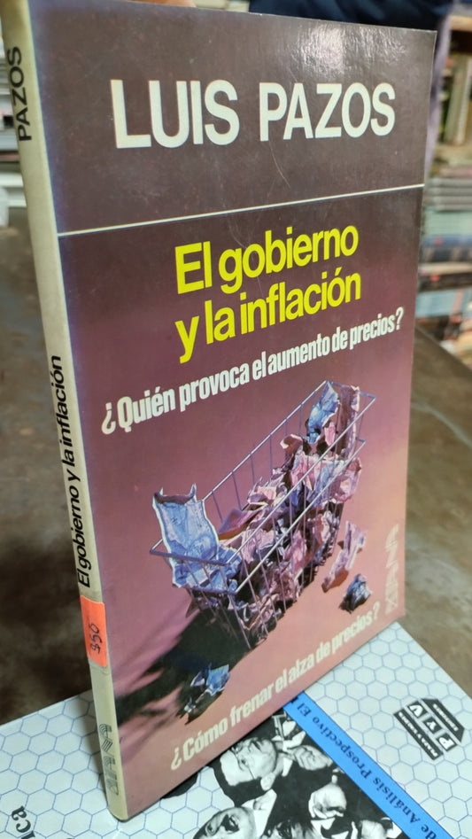 EL GOBIERNO Y LA INFLACION POR LUIS PAZOS LIBRO USADO POLITICA ALDAMA