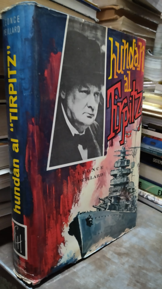 HUNDAN AL TIRPITZ POR LEONCE PEILLARD LIBRO USADO HISTORIA ALDAMA