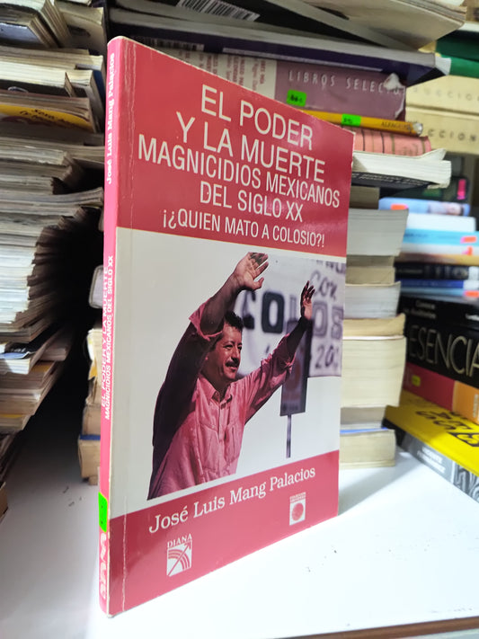 EL PODER Y LA MUERTE MAGNICIDIOS MEXICANOS DEL SIGLO 20 POR JOSE LUIS MANG PALACIOS USADO POLITICA JUAREZ 507