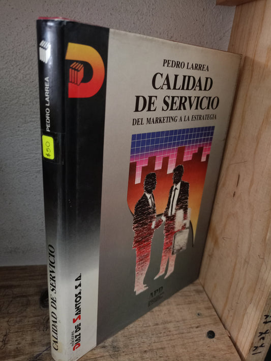 CALIDAD DE SERVICIO DEL MARKETING A LA ESTRATEGIA POR PEDRO LARREA USADO ADMINISTRACIÓN LITERARIO 305