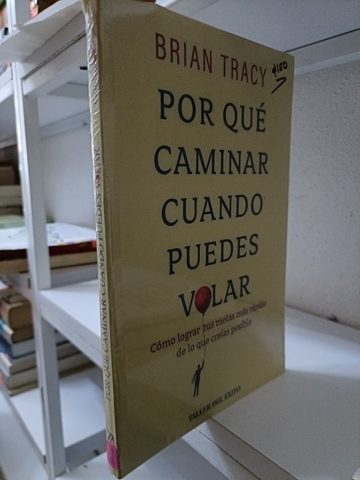 POR QUE CAMINAR CUANDO PUEDES VOLAR POR BRIAN TRACY NUEVO JUAREZ 515