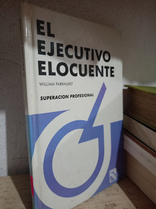 EL EJECUTIVO ELOCUENTE POR WILLIAM PARKHURST USADO S.PERSONAL LITERARIO 305