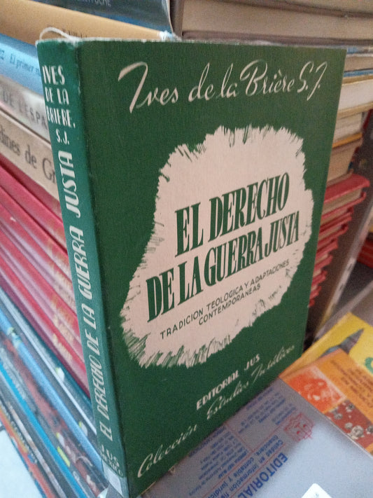 EL DERECHO DE LA GUERRA JUSTA POR IVES DE LA BRIERE USADO DERECHO JUÁREZ