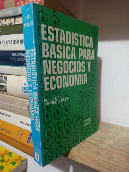 ESTADISTICA BASICA PARA NEGOCIOS Y ECONOMIA POR PAUL G. HOEL USADO ADMINISTRACIÓN JUÁREZ