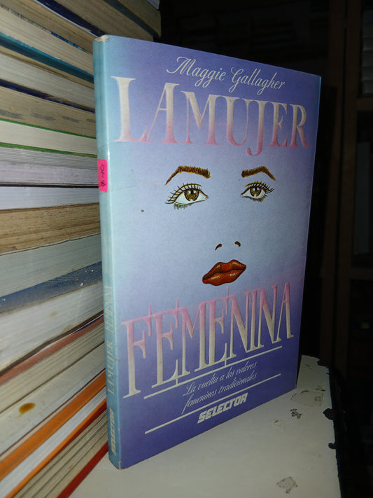 LA MUJER FEMENINA POR MAGGIE GALLAGHER USADO SUPERACIÓN PERSONAL LITERARIO 207