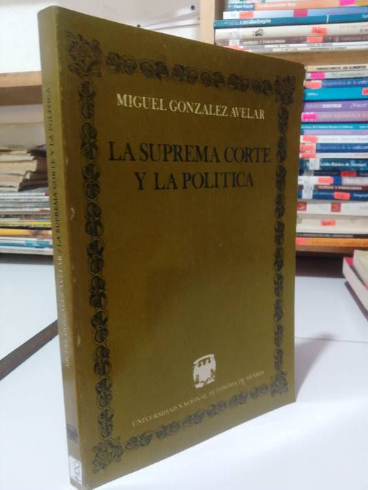 LA SUPREMA CORTE Y LA POLICIA POR MIGUEL GONZALEZ AVELAR USADO DERECHO JUAREZ