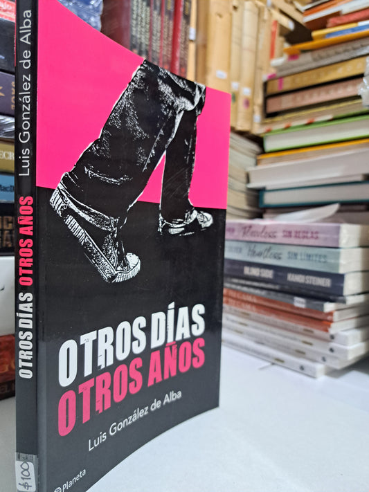 OTROS DÍAS OTROS AÑOS LUIS GONZÁLEZ DE ALBA USADO NOVELA JUÁREZ