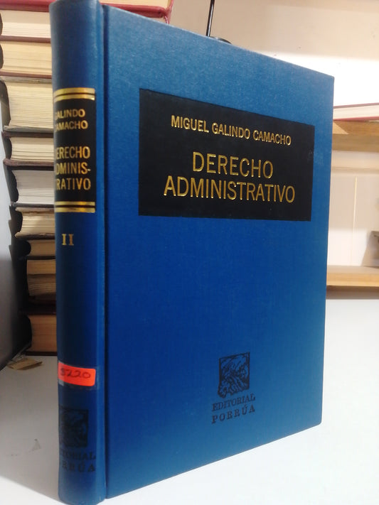 DERECHO ADMINISTRATIVO II POR MIGUEL GALINDO CAMACHO USADO DERECHO JUAREZ