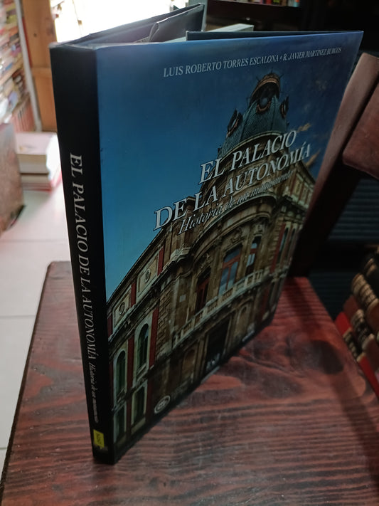 EL PALACIO DE LA AUTONOMIA HISTORIA DE UN MONUMENTO POR LUIS ROBERTO TORRES USADO ARTE LITERARIO 305