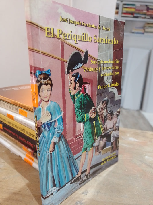 EL PERIQUILLO SARNIENTO SUS EXTRAORDINARIAS AVENTURAS Y DESVENTURAS CONTADAS POR FELIPE GARRIDO POR JOSE JOAQUIN FERNANDEZ DE LIZARDI USADO NOVELA JUAREZ 515