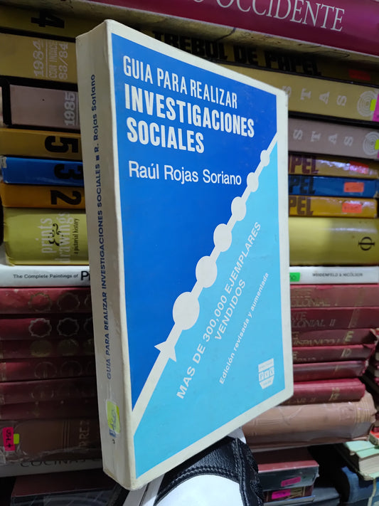 GUIA PARA REALIZAR INVESTIGACIONES SOCIALES POR RAUL ROJAS SORIANO USADO EDUCACION JUAREZ 507