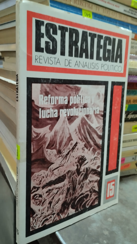 ESTRATEGIA 15 REFORMA POLITICA Y LUCHA REVOLUCIONARIA LIBRO USADO POLITICA ALDAMA
