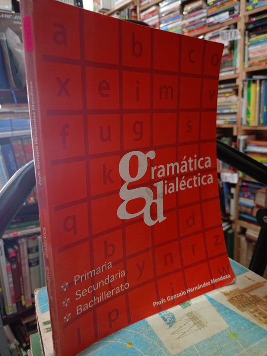 GRAMATICA DIALECTICA POR GONZALO HERNÁNDEZ MENDOZA USADO EDUCACIÓN ALDAMA