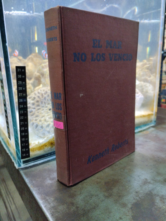 EL MAR NO LOS VENCIO POR KENNETH ROBERTS USADO NOVELAS ALDAMA