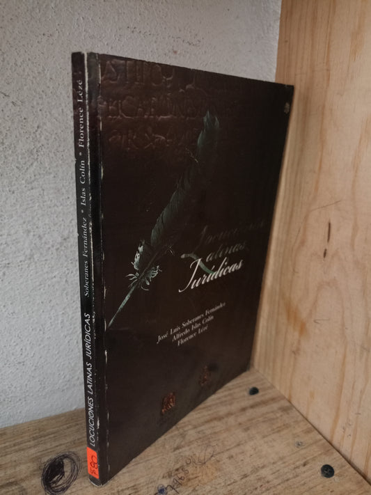 LOCUCIONES LATINAS JURÍDICAS POR JOSÉ LUIS SOBERANES FERNÁNDEZ, ALFREDO ISLAS COLÍN Y FLORENCE LÉZÉ USADO DERECHO LITERARIO 305