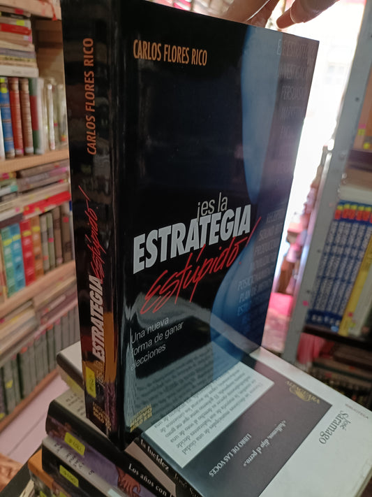 ES LA ESTRATEGIA ESTUPIDO POR CARLOS FLORES RICO USADO POLITICA LITERARIO 305
