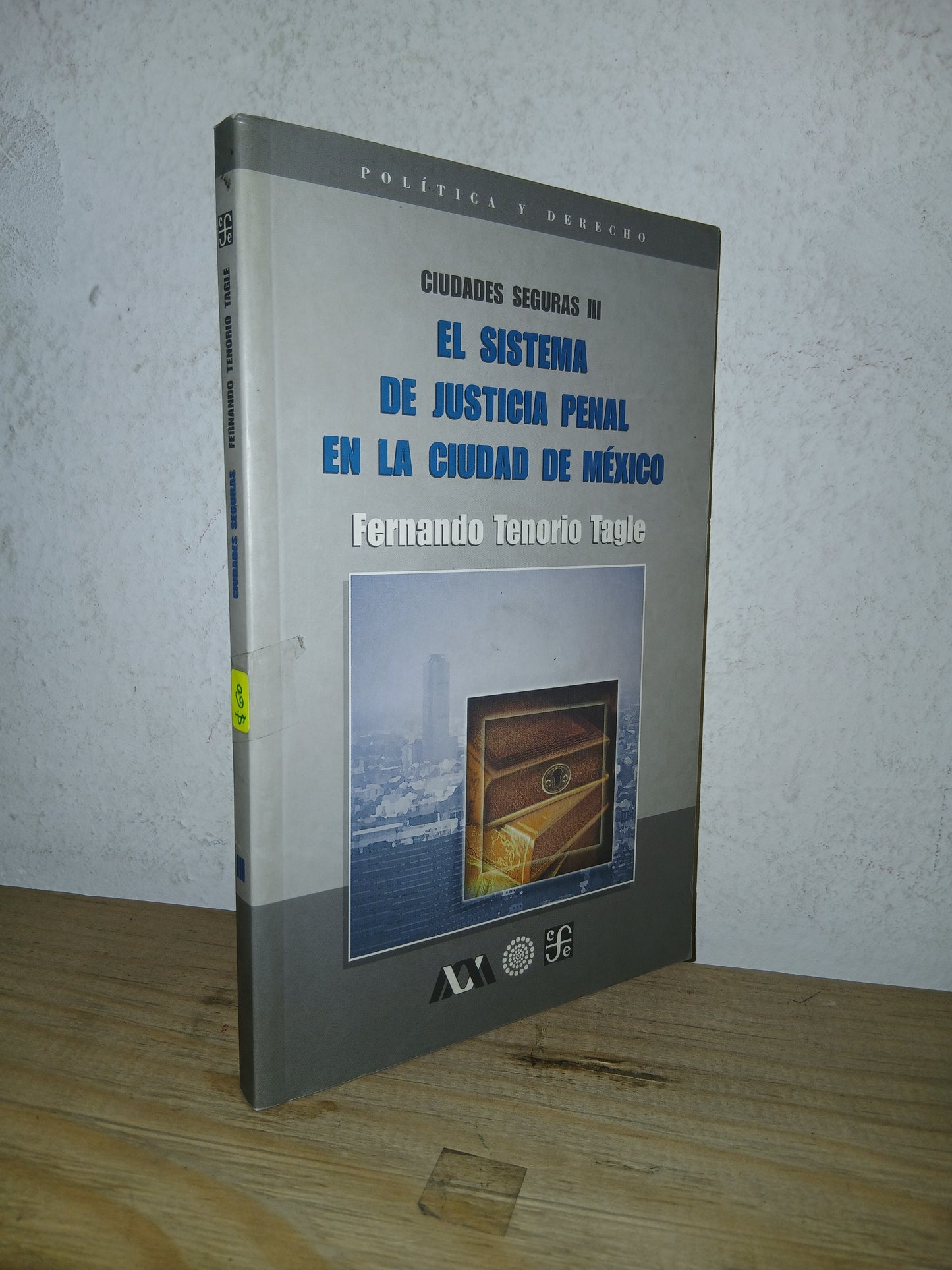CIUDADES SEGURAS (III): SISTEMA DE JUSTICIA PENAL EN LA CIUDAD DE MÉXICO POR FERNANDO TENORIO TAGLE USADO DERECHO LITERARIO 207