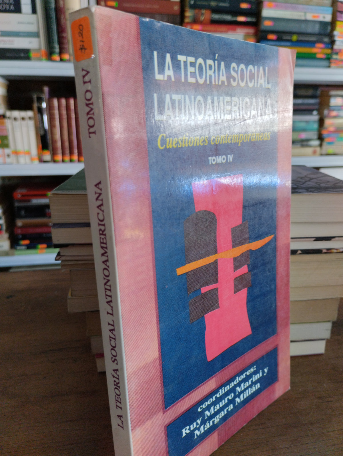 LA TEORIA SOCIAL LATINOAMERICANA CUESTIONES CONTEMPORANEAS TOMO IV RUY MAURO MARINI Y MARGARA MILLAN USADO SOCIOLOGIA JUAREZ 515