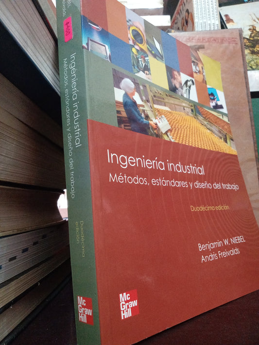 INGENIERIA INDUSTRIAL METODOS ESTANDARES Y DISEÑO DEL TRABAJO POR BENJAMÍN W. NIEBEL, ANDRIS FREIVALDS USADO MATE LITERARIO 305