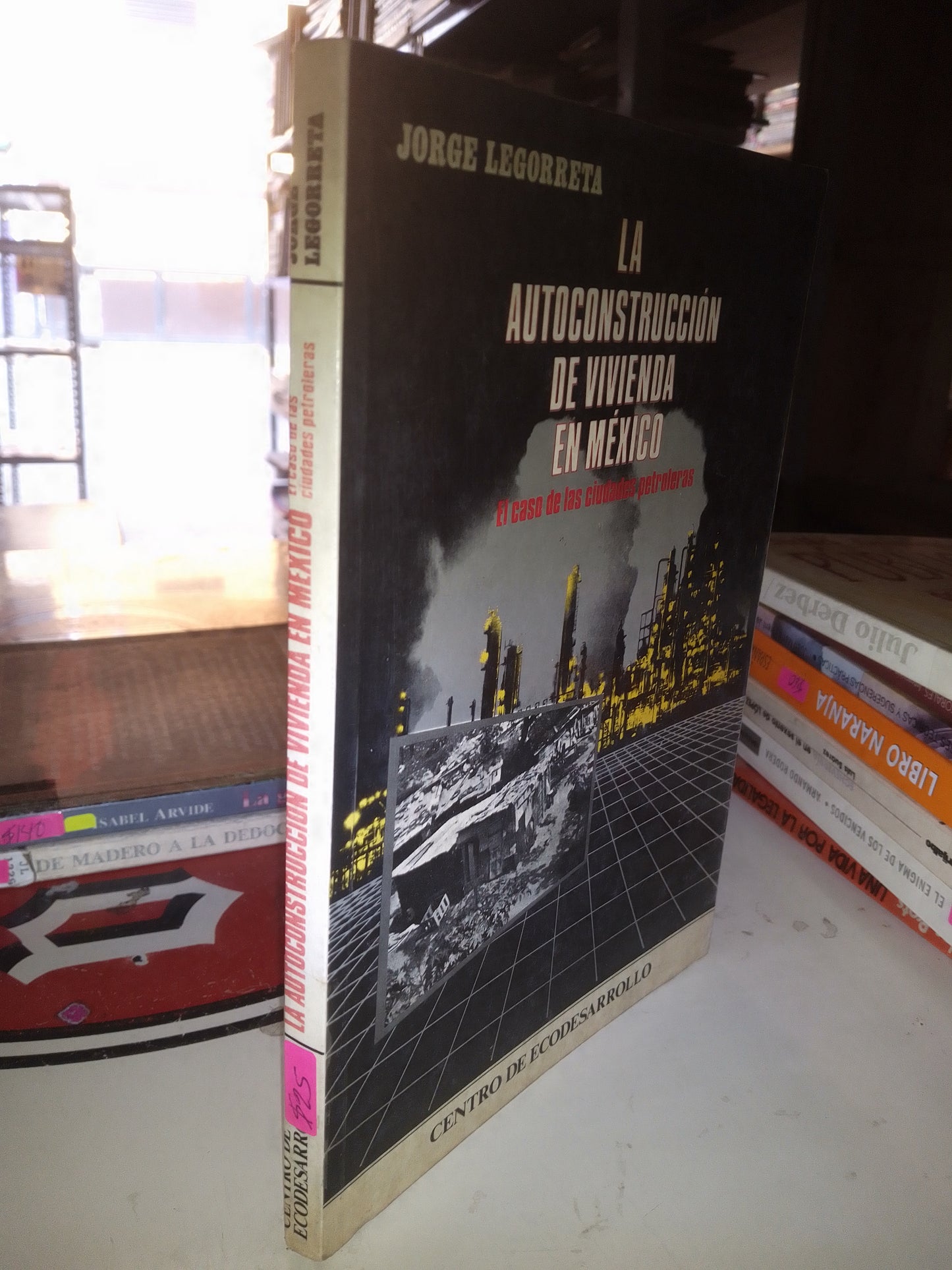 LA AUTOCONSTRUCCIÓN DE VIVIENDA E MEXICO POR JORGE LEGORRETA USADO POLÍTICA LITERARIO 207