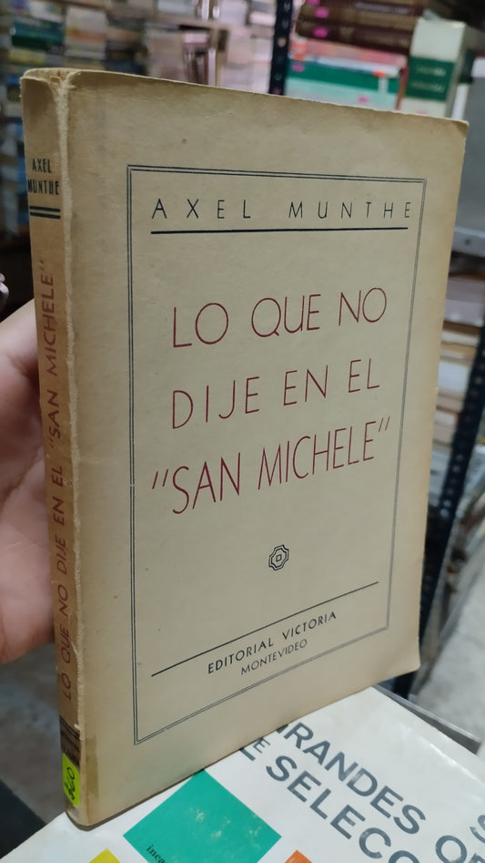 LO QUE NO DIJE EN EL SAN MICHELE POR AXEL MUNTHE LIBRO USADO NOVELAS ALDAMA