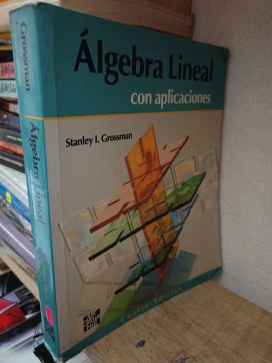 ALGEBRA LINEAL CON APLICACIONES POR STANLEY I GROSSMAM USADO MATE LITERARIO 305