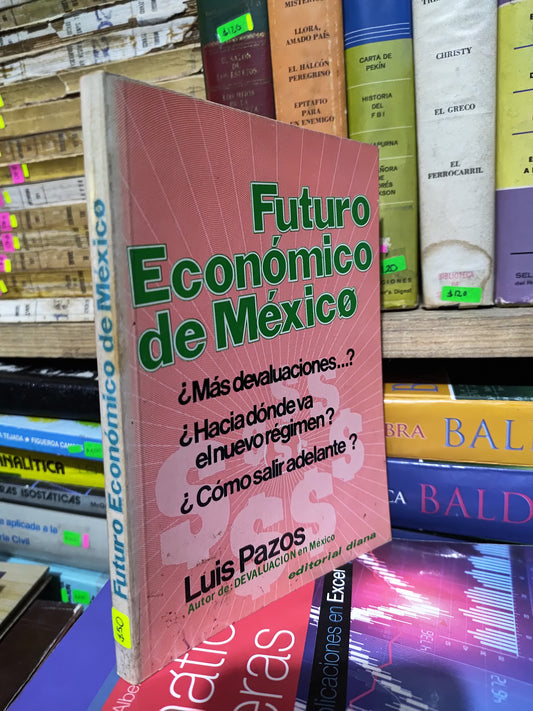 FUTURO ECONOMICO DE MEXICO POR LUIS PAZOS USADO POLITICA JUAREZ 507
