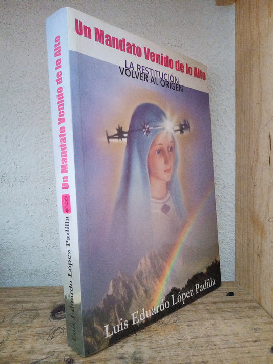 UN MANDATO VENIDO DE LO ALTO LUIS EDUARDO LÓPEZ PADILLA USADO RELIGION LITERARIO 305