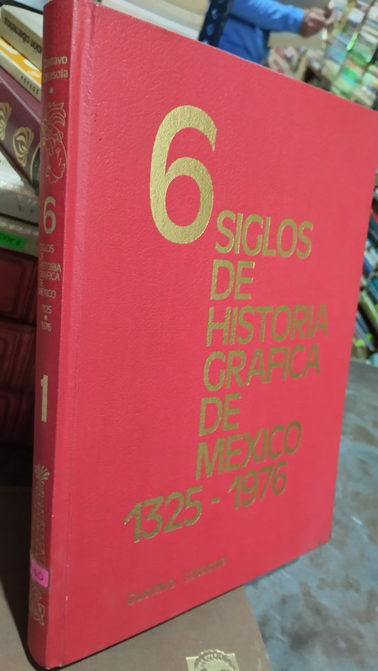 6 SIGLOS DE HISTORIA GRAFICA DE MEXICO 1325 1976 LIBRO USADO HISTORIA ALDAMA
