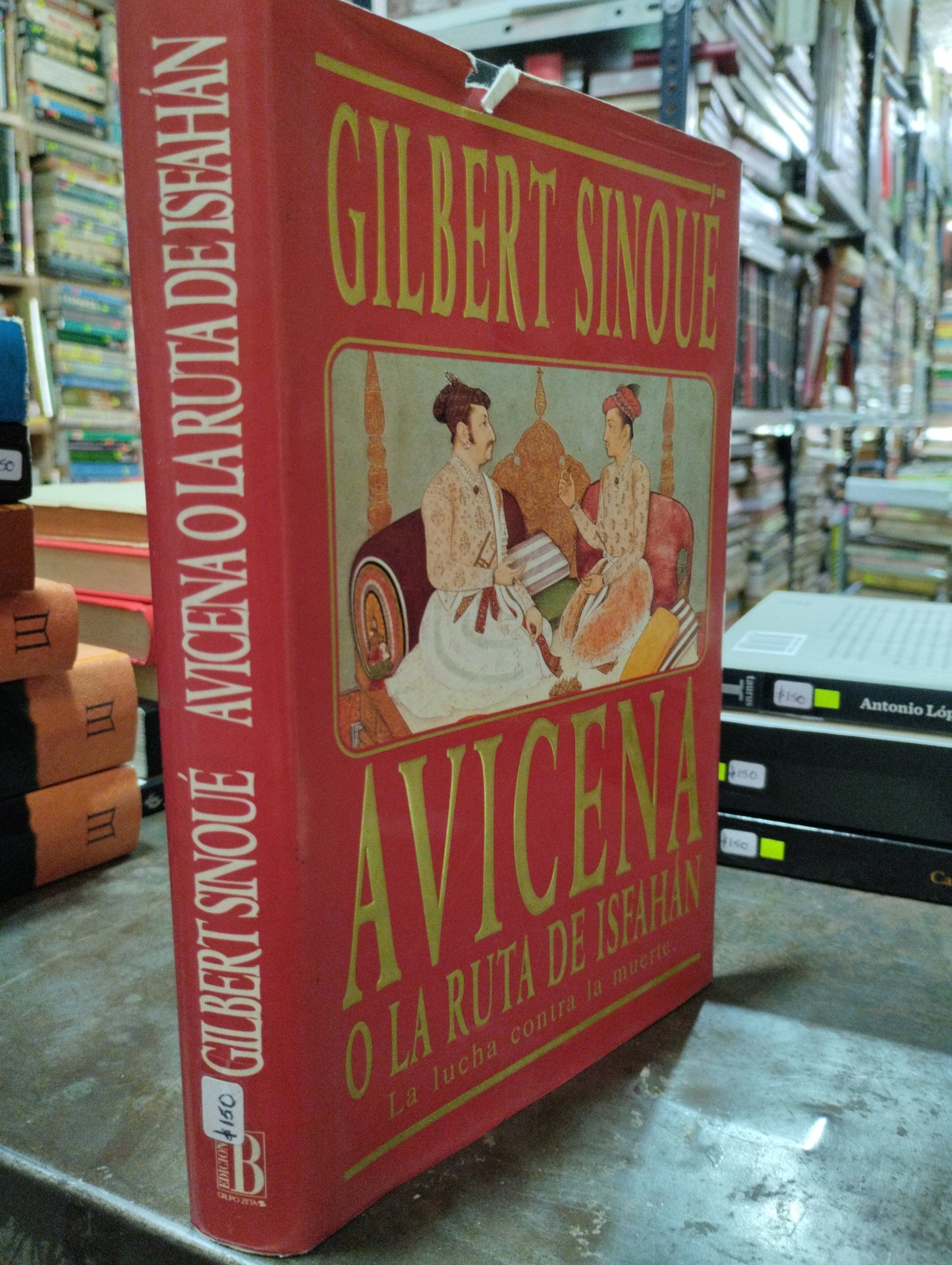 AVICENA O LA RUTA DE ISFAHAN LA LUCHA CONTRA LA MUERTE POR GILBERT SINOUE USADO NOVELAS ALDAMA