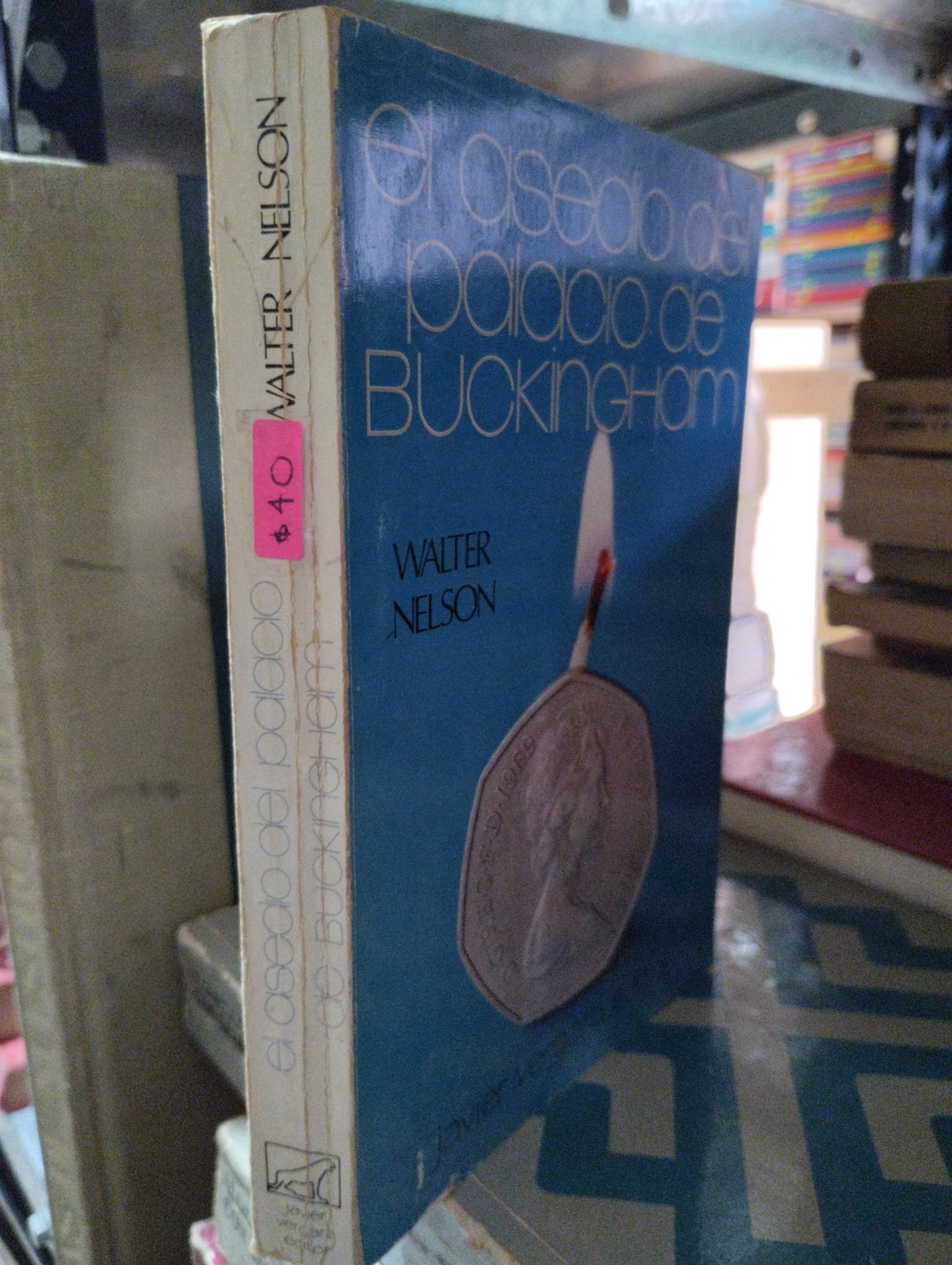 EL ASEDIO DEL PALACIO DE BUCKINGHAM POR WALTER NELSON USADO NOVELAS ALDAMA