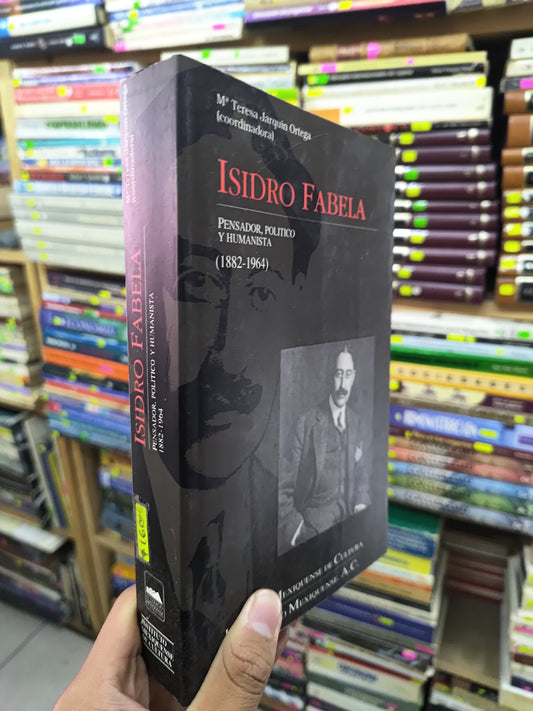 ISIDRO FABELA PENSADOR POLITICO Y HUMANISTA USADO HOSTORIA JUAREZ 507