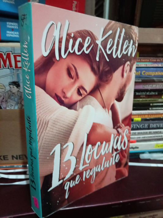 13 LOCURAS QUE REGALARTE POR ALICE KELLEN USADO NOVELA LITERARIO 305