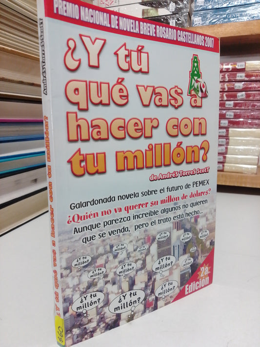 Y TU QUE VAS A HACER CON TU MILLON POR ANDRES TORRES SCOLT USADO SUP.PERSONAL JUÁREZ