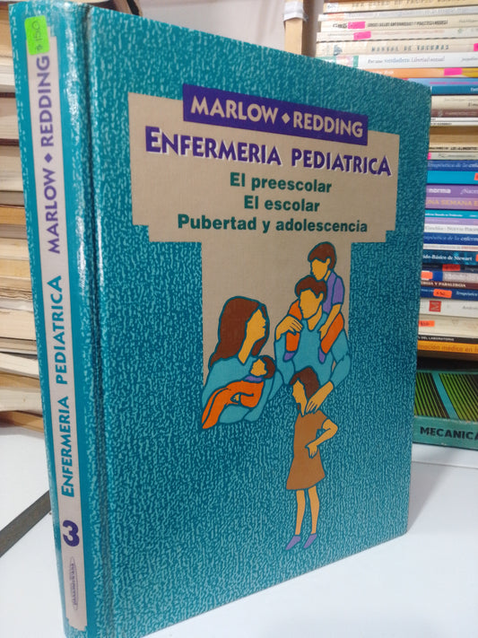 ENFERMERIA PEDIATRICA 3 EL PREESCOLAR , LA PRIMARIA PUBERTAD Y ADOLESCENCIA POR MARLOW Y REDDING USADOS SALUD JUAREZ