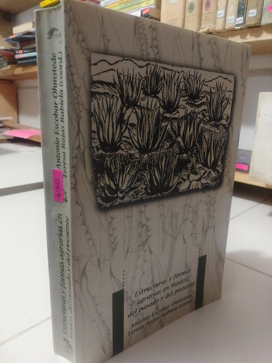 ESTRUCTURAS Y FORMAS AGRARIAS EN MÉXICO DEL PASADO Y DEL PRESENTE POR ANTONIO ESCOBAR OHMSTEDE USADO HISTORIA JUAREZ
