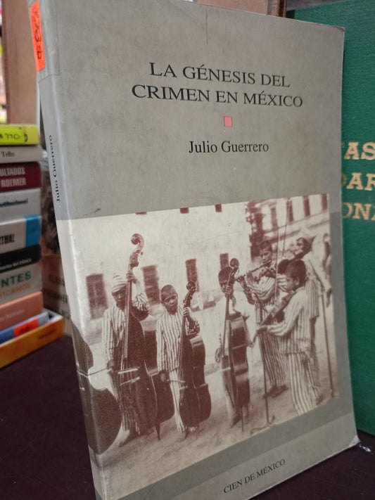 LA GÉNESIS DEL CRIMEN EN MÉXICO POR JULIO GUERRERO USADO POLÍTICA LITERARIO 305