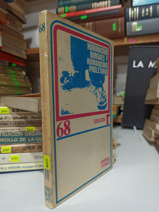HUMANISMO BURGUES Y HUMANISMO PROLETARIO POR ANIBAL PONCE USADO SOCIOLOGIA JUÁREZ