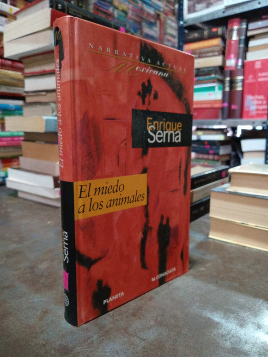 EL MIEDO A LOS ANIMALES POR ENRIQUE SERNA USADO NOVELA ALDAMA