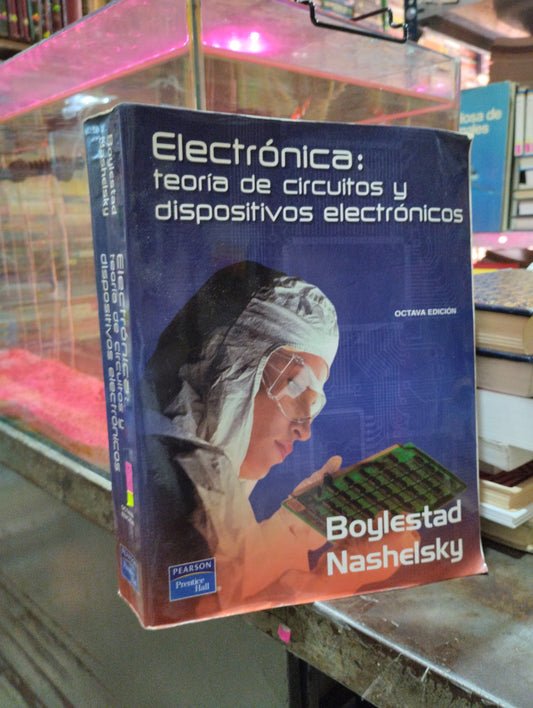 ELECTRÓNICA: TEORIA DE CIRCUITOS Y DISPOSITIVOS ELECTRÓNICOS POR BOYLESTAD NASHELSKY USADO ELECTRICIDAD ALDAMA