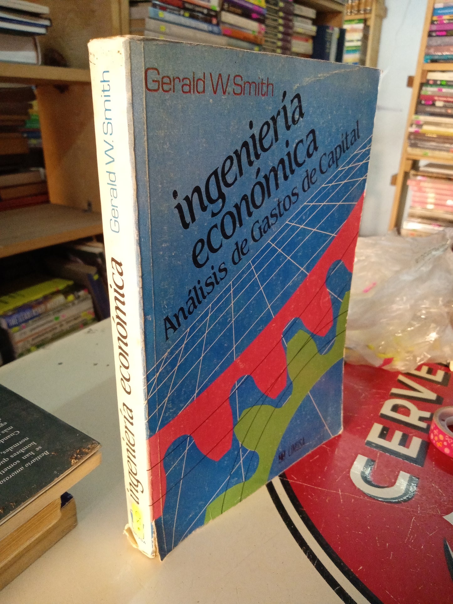 INGENIERIA ECONOMICA ANALISIS DE GASTOS DE CAPITAL POR GERALD W SMITH USADO ADMINISTRACIÓN LITERARIO 207