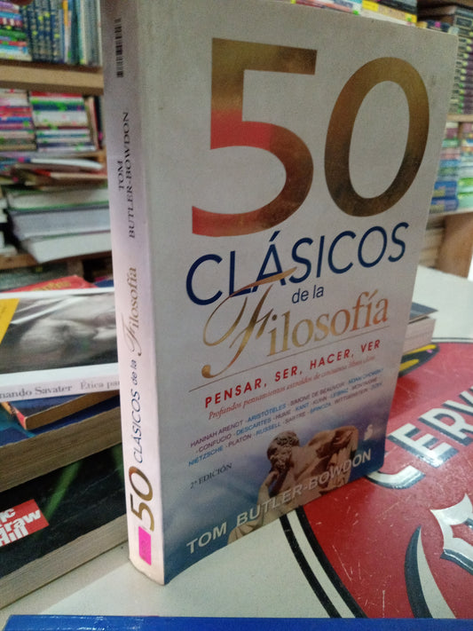50 CLASICOS DE LA FILOSOFIA PENSAR SER HACER VER POR TOM BUTLER BOWDON USADO FISICA LITERARIO 207