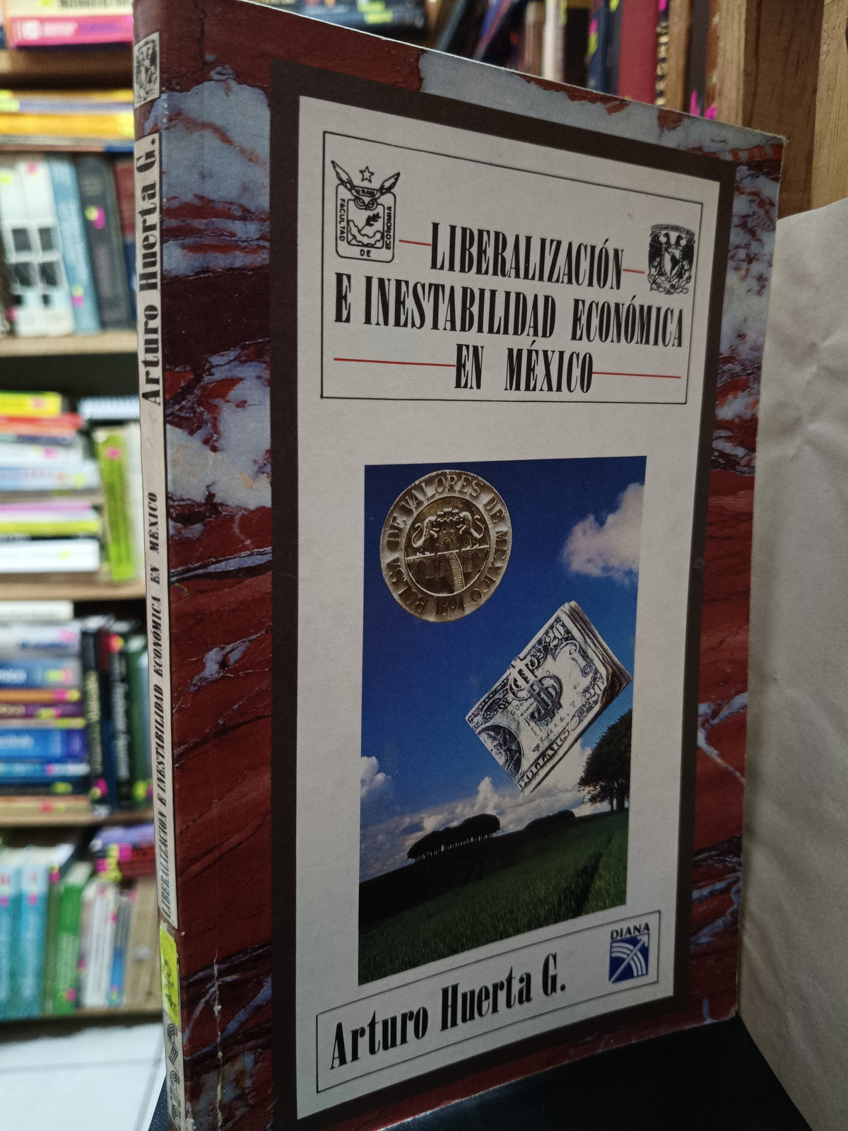 LIBERALIZACION E INESTABILIDAD ECONÓMICA EN MEXICO ARTURO HUERTA G. USADO ADMINISTRACION LITERARIO 305